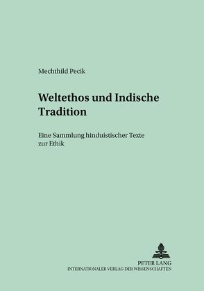 Weltethos und Indische Tradition von Pecik,  Mechthild