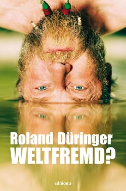 Weltfremd von Düringer ,  Roland