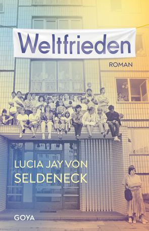 Weltfrieden von von Seldeneck,  Lucia Jay