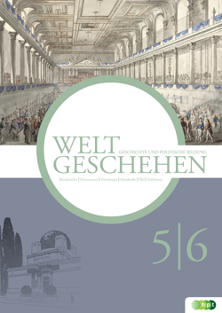 Weltgeschehen. Geschichte und Politische Bildung 5/6 von Bruckmüller,  Ernst, Donnermair,  Christa, Kleinberger,  Verena, Mandorfer,  Veronika, Öhl,  Friedrich, Treiblmayr,  Friedrich