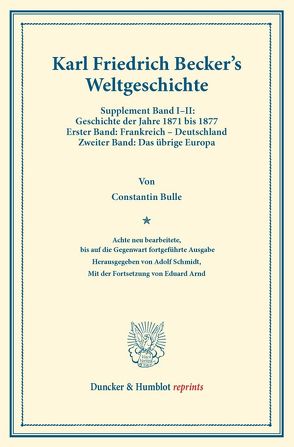 Weltgeschichte. von Arnd,  Eduard, Becker,  Karl Friedrich, Bulle,  Constantin, Schmidt,  Adolf