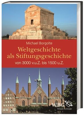 Weltgeschichte als Stiftungsgeschichte von Borgolte,  Michael