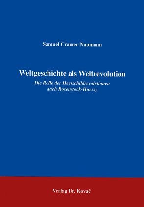 Weltgeschichte als Weltrevolution von Cramer-Naumann,  Samuel
