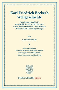 Weltgeschichte. von Arnd,  Eduard, Becker,  Karl Friedrich, Bulle,  Constantin, Schmidt,  Adolf
