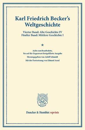 Weltgeschichte. von Arnd,  Eduard, Becker,  Karl Friedrich, Schmidt,  Adolf