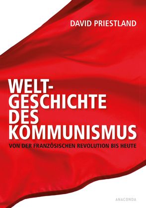 Weltgeschichte des Kommunismus von Priestland,  David, Schmidt,  Klaus-Dieter
