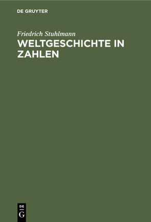 Weltgeschichte in Zahlen von Stuhlmann,  Friedrich