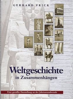 Weltgeschichte in Zusammenhängen von Frick,  Gerhard