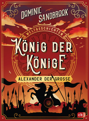 Weltgeschichte(n) – König der Könige: Alexander der Große von Krüger,  Knut, Sandbrook,  Dominic