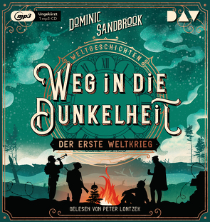 Weltgeschichte(n). Weg in die Dunkelheit: Der Erste Weltkrieg von Krüger,  Knut, Lontzek,  Peter, Sandbrook,  Dominic, Stiepani,  Sabine