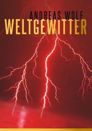 Weltgewitter von Wolf,  Andreas