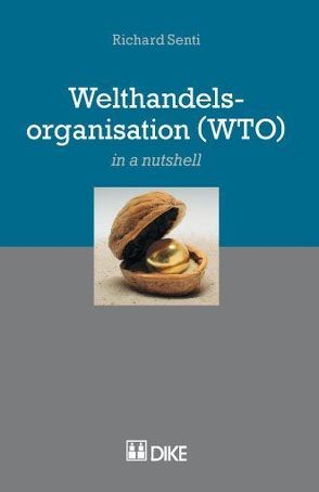 Welthandelsorganisation (WTO) (in a nutshell) von Senti,  Richard