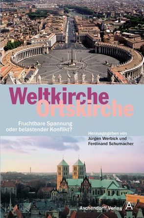 Weltkirche – Ortskirche von Schumacher,  Ferdinand, Werbick,  Jürgen