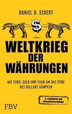 Weltkrieg der Währungen von Eckert,  Daniel D.