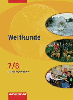 Weltkunde – Gesellschaftslehre für Gemeinschaftsschulen in Schleswig-Holstein – Ausgabe 2008 von Alsen,  Sören, Fättkenhauer,  Martina, Jonas,  Karsten, Nebel,  Jürgen, Willmann,  Axel