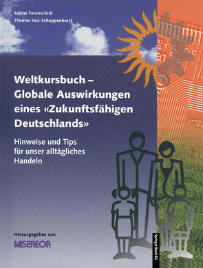 Weltkursbuch-Globale Auswirkungen eines „Zukunftsfähigen Deutschlands“ von Misereor