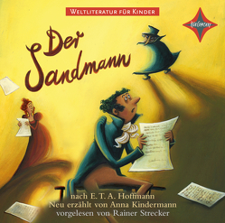 Weltliteratur für Kinder: Der Sandmann nach E.T.A. Hoffmann von Kindermann,  Anna, Strecker,  Rainer