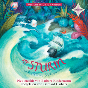 Weltliteratur für Kinder: Der Sturm nach William Shakespeare von Garbers,  Gerhard, Kindermann,  Barbara