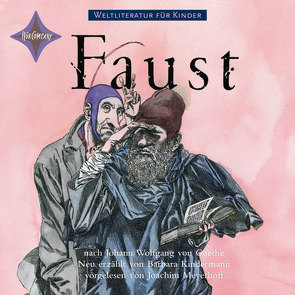 Weltliteratur für Kinder: Faust von J. W. von Goethe von Kindermann,  Barbara, Meyerhoff,  Joachim