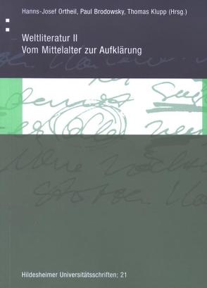 Weltliteratur II: Vom Mittelalter zur Aufklärung von Brodowsky,  Paul, Klupp,  Thomas, Ortheil,  Hanns J