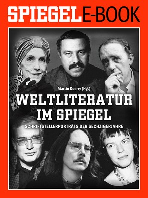 Weltliteratur im SPIEGEL – Band 2: Schriftstellerporträts der Sechzigerjahre von Doerry,  Martin