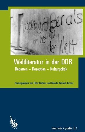 Weltliteratur in der DDR von Gossens,  Peter, Schmitz-Emans,  Monika