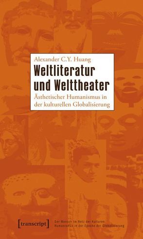 Weltliteratur und Welttheater von Huang,  Alexa C.Y.