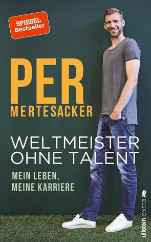 Weltmeister ohne Talent von Honigstein,  Raphael, Mertesacker,  Per