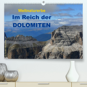 Weltnaturerbe – Im Reich der DOLOMITEN (Premium, hochwertiger DIN A2 Wandkalender 2023, Kunstdruck in Hochglanz) von Löbl,  Erwin, Schäfer-Löbl,  Evy