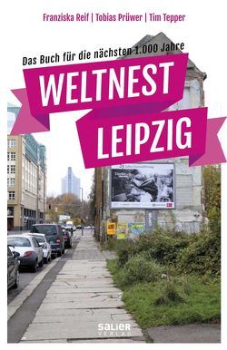 Weltnest Leipzig von Prüwer,  Tobias, Reif,  Franziska, Tepper,  Tim