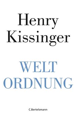 Weltordnung von Dürr,  Karlheinz, Heinemann,  Enrico, Kissinger,  Henry A