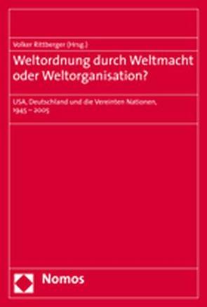 Weltordnung durch Weltmacht oder Weltorganisation? von Rittberger,  Volker