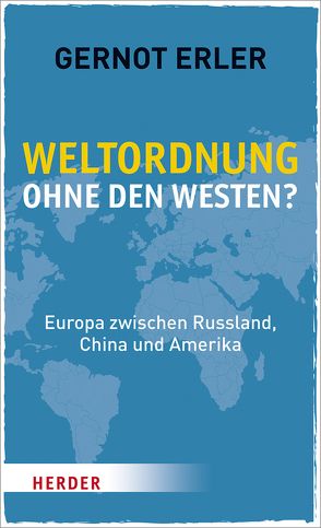 Weltordnung ohne den Westen? von Erler,  Gernot