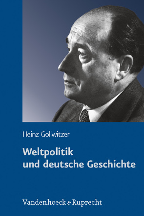 Weltpolitik und deutsche Geschichte von Gollwitzer,  Heinz, Kraus,  Hans-Christof