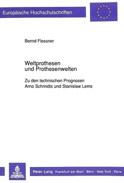 Weltprothesen und Prothesenwelten von Flessner,  Bernd