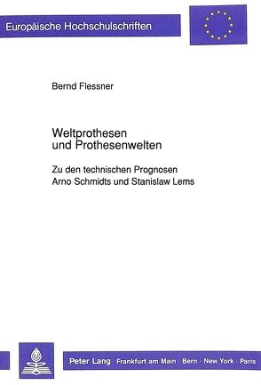 Weltprothesen und Prothesenwelten von Flessner,  Bernd