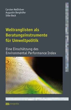 Weltranglisten als Beratungsinstrumente für Umweltpolitik von Beck,  Silke, Berghöfer,  Augustin, Neßhöver,  Carsten