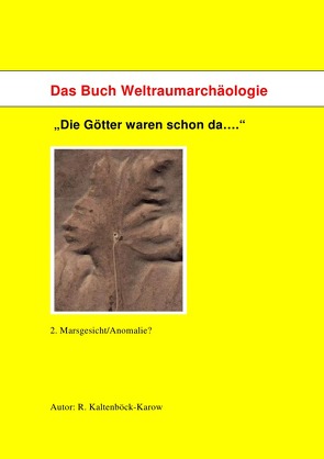 Weltraumarchäologie „Die Götter waren schon da“ von Kaltenböck-Karow,  Rainer