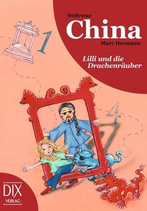 Weltreise China: Lilli und die Drachenräuber von Bröllos,  Miriam, Hermann,  Marc
