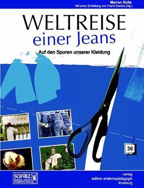 Weltreise einer Jeans von Corleis,  Frank, Rolle,  Marion, Schumacher,  Magda