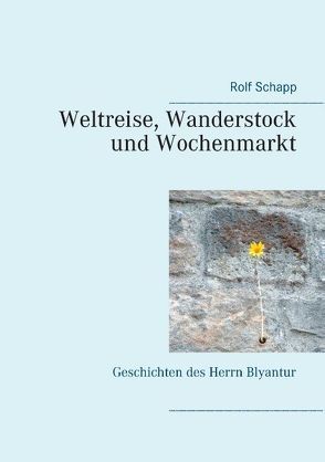 Weltreise, Wanderstock und Wochenmarkt von Schapp,  Rolf