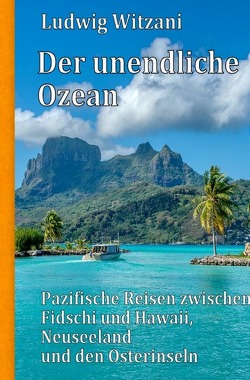 Weltreisen / Der unendliche Ozean von Witzani,  Ludwig