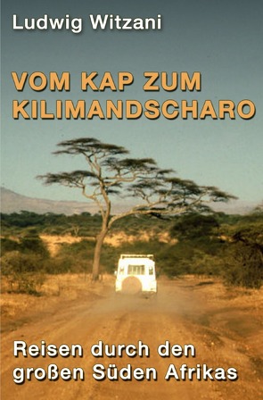 Weltreisen / Vom Kap zum Kilimandscharo von Witzani,  Ludwig