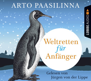 Weltretten für Anfänger von Lippe,  Jürgen von der, Paasilinna,  Arto