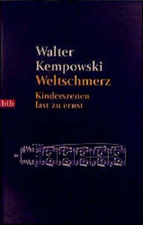 Weltschmerz von Kempowski,  Walter