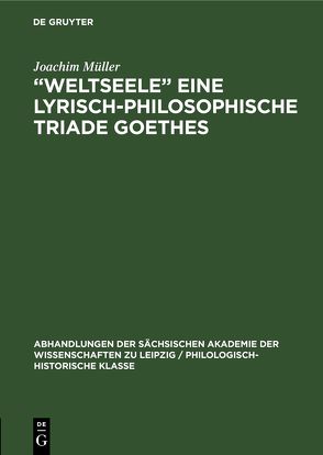 „Weltseele“ eine lyrisch-philosophische Triade Goethes von Müller,  Joachim