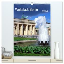 Weltstadt Berlin (hochwertiger Premium Wandkalender 2024 DIN A2 hoch), Kunstdruck in Hochglanz von Reupert,  Lothar