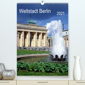 Weltstadt Berlin (Premium, hochwertiger DIN A2 Wandkalender 2021, Kunstdruck in Hochglanz) von Reupert,  Lothar