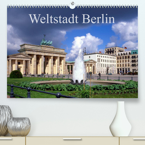 Weltstadt Berlin (Premium, hochwertiger DIN A2 Wandkalender 2022, Kunstdruck in Hochglanz) von Reupert,  Lothar
