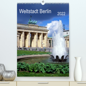Weltstadt Berlin (Premium, hochwertiger DIN A2 Wandkalender 2022, Kunstdruck in Hochglanz) von Reupert,  Lothar